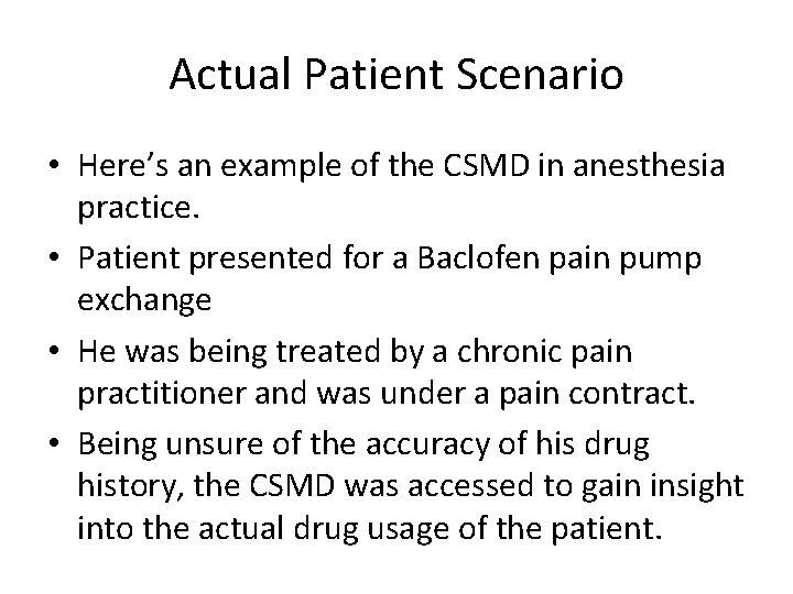 Actual Patient Scenario • Here’s an example of the CSMD in anesthesia practice. •