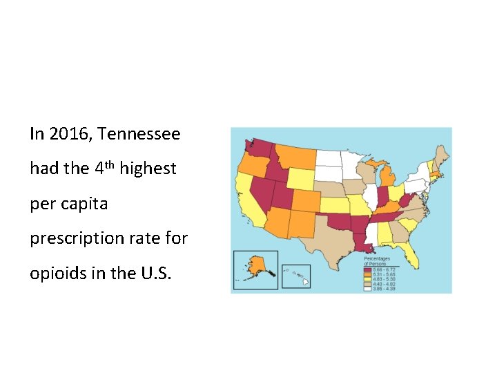 In 2016, Tennessee had the 4 th highest per capita prescription rate for opioids