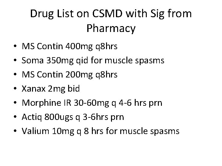 Drug List on CSMD with Sig from Pharmacy • • MS Contin 400 mg