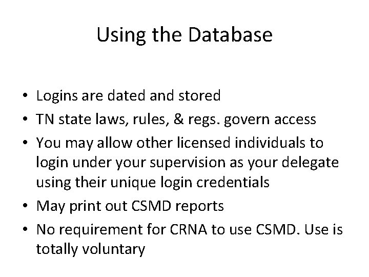 Using the Database • Logins are dated and stored • TN state laws, rules,