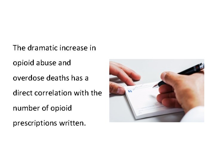 The dramatic increase in opioid abuse and overdose deaths has a direct correlation with