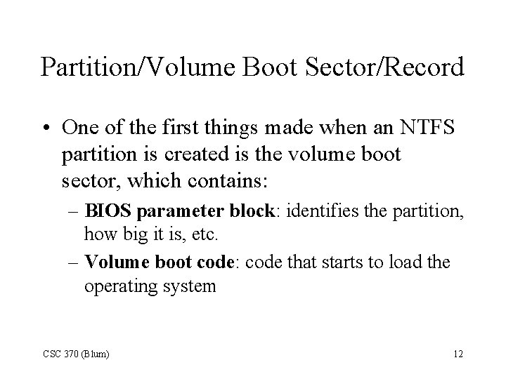 Partition/Volume Boot Sector/Record • One of the first things made when an NTFS partition