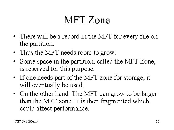 MFT Zone • There will be a record in the MFT for every file