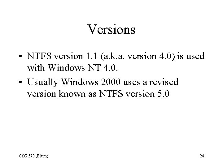 Versions • NTFS version 1. 1 (a. k. a. version 4. 0) is used