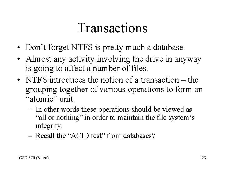 Transactions • Don’t forget NTFS is pretty much a database. • Almost any activity