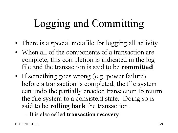 Logging and Committing • There is a special metafile for logging all activity. •