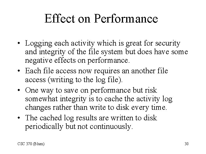 Effect on Performance • Logging each activity which is great for security and integrity