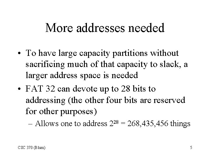 More addresses needed • To have large capacity partitions without sacrificing much of that