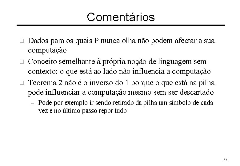 Comentários q q q Dados para os quais P nunca olha não podem afectar