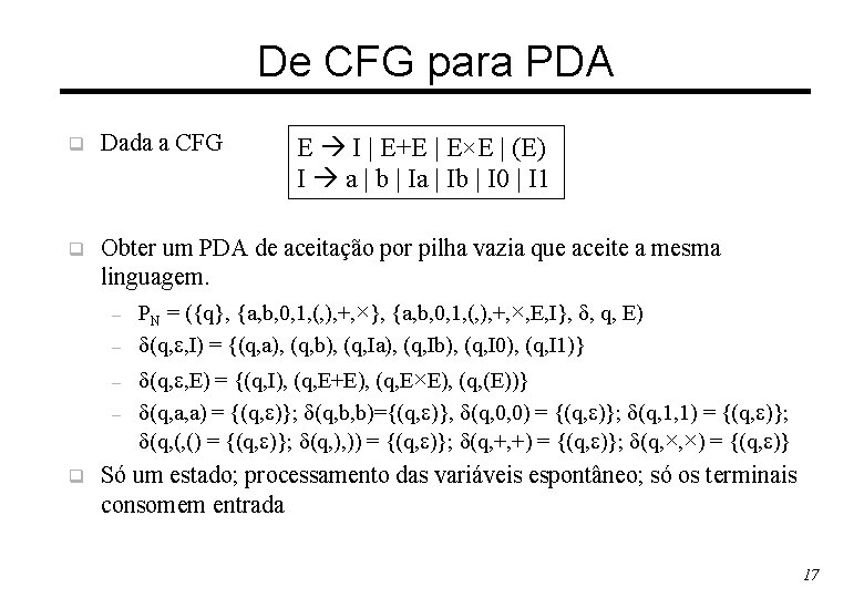 De CFG para PDA q Dada a CFG q Obter um PDA de aceitação