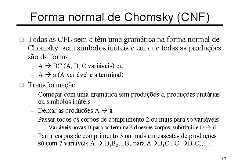 Forma normal de Chomsky (CNF) q Todas as CFL sem têm uma gramática na