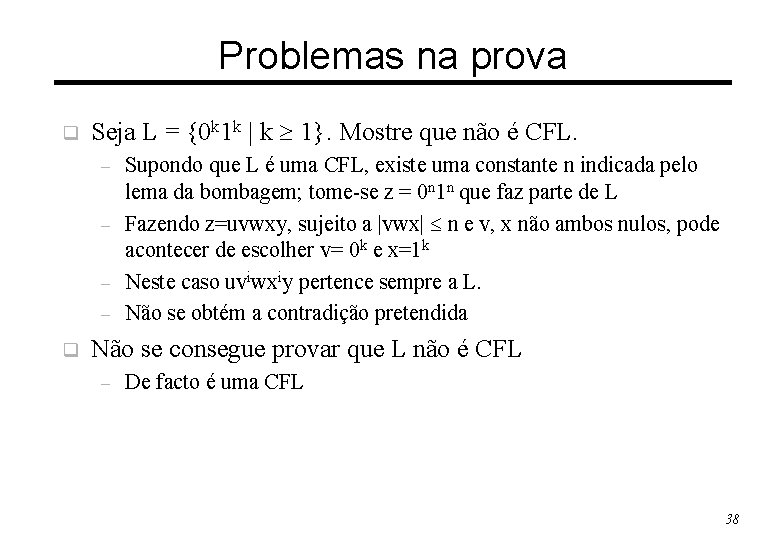 Problemas na prova q Seja L = {0 k 1 k | k 1}.