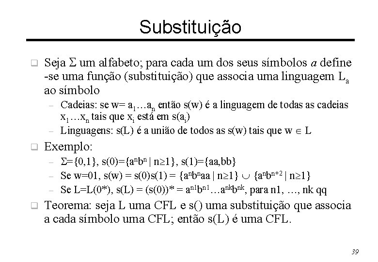 Substituição q Seja um alfabeto; para cada um dos seus símbolos a define -se