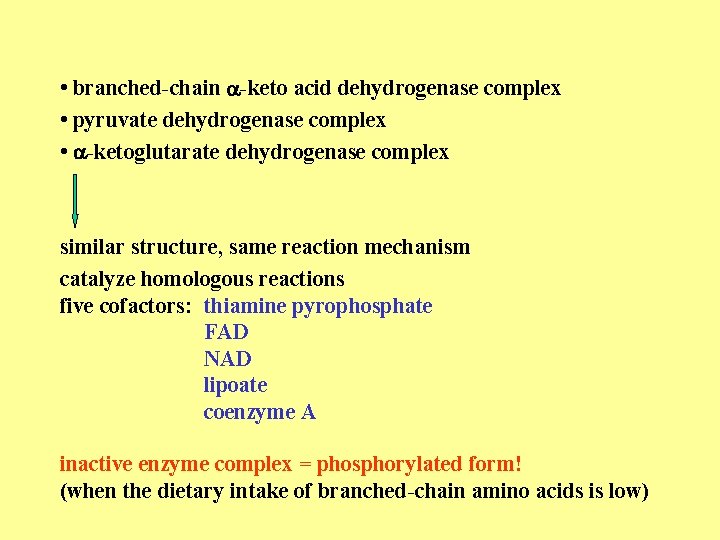  • branched-chain -keto acid dehydrogenase complex • pyruvate dehydrogenase complex • -ketoglutarate dehydrogenase