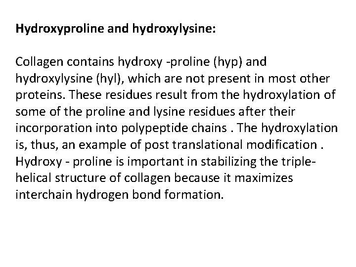 Hydroxyproline and hydroxylysine: Collagen contains hydroxy -proline (hyp) and hydroxylysine (hyl), which are not