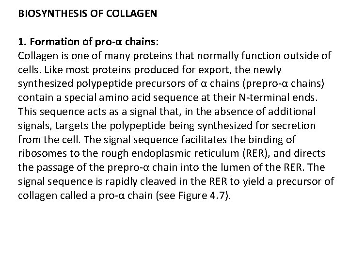 BIOSYNTHESIS OF COLLAGEN 1. Formation of pro-α chains: Collagen is one of many proteins