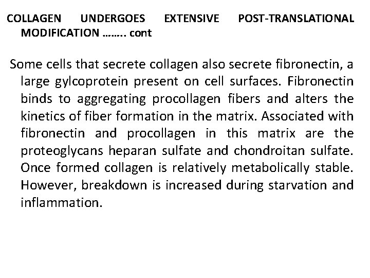COLLAGEN UNDERGOES EXTENSIVE MODIFICATION ……. . cont POST-TRANSLATIONAL Some cells that secrete collagen also