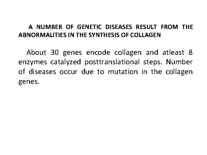 A NUMBER OF GENETIC DISEASES RESULT FROM THE ABNORMALITIES IN THE SYNTHESIS OF COLLAGEN