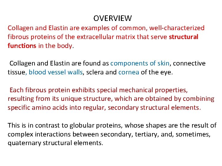 OVERVIEW Collagen and Elastin are examples of common, well-characterized fibrous proteins of the extracellular