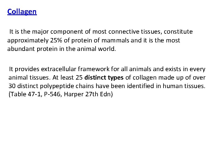 Collagen It is the major component of most connective tissues, constitute approximately 25% of