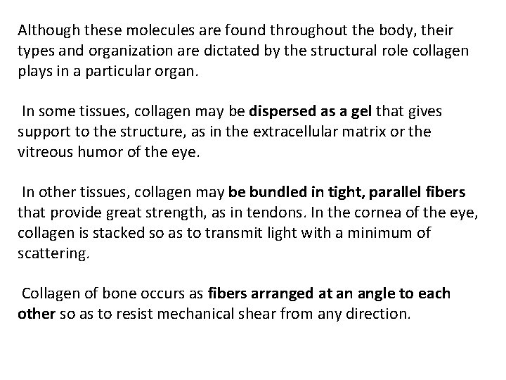 Although these molecules are found throughout the body, their types and organization are dictated