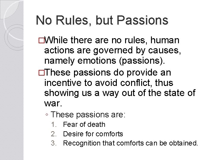 No Rules, but Passions �While there are no rules, human actions are governed by