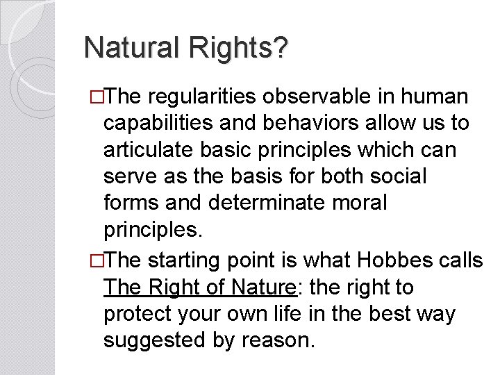 Natural Rights? �The regularities observable in human capabilities and behaviors allow us to articulate