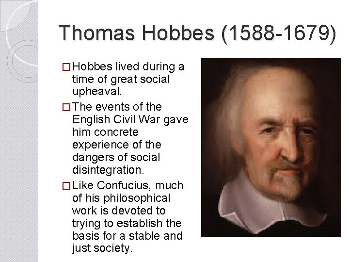 Thomas Hobbes (1588 -1679) (1588 � Hobbes lived during a time of great social