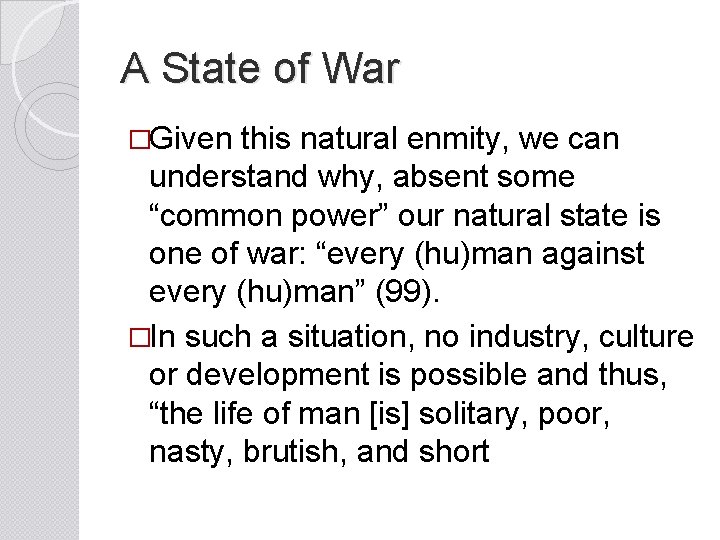 A State of War �Given this natural enmity, we can understand why, absent some