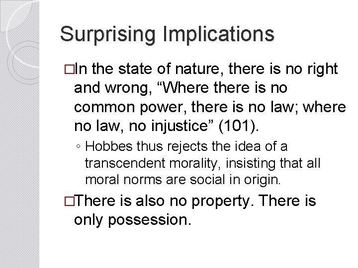 Surprising Implications �In the state of nature, there is no right and wrong, “Where