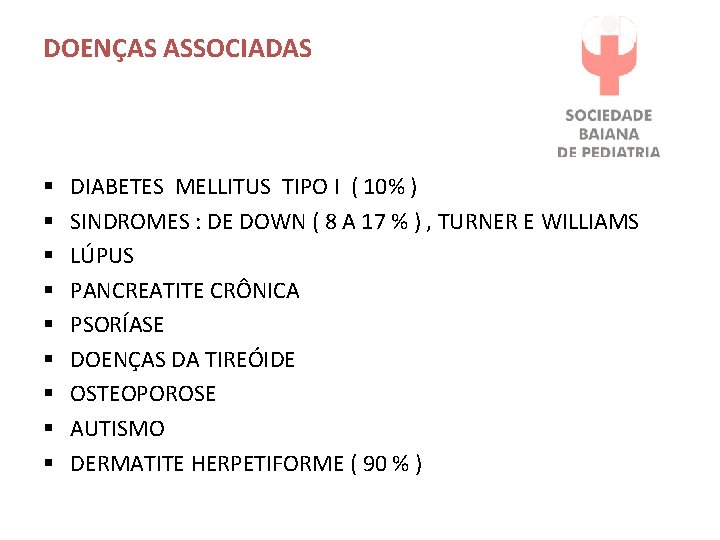 DOENÇAS ASSOCIADAS § § § § § DIABETES MELLITUS TIPO I ( 10% )