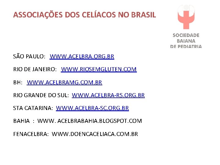 ASSOCIAÇÕES DOS CELÍACOS NO BRASIL SÃO PAULO: WWW. ACELBRA. ORG. BR RIO DE JANEIRO: