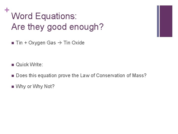 + Word Equations: Are they good enough? n Tin + Oxygen Gas Tin Oxide + Word Equations: Are they good enough? n Tin + Oxygen Gas Tin Oxide