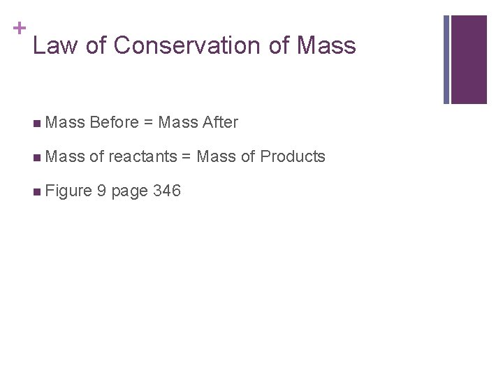 + Law of Conservation of Mass n Mass Before = Mass After n Mass + Law of Conservation of Mass n Mass Before = Mass After n Mass