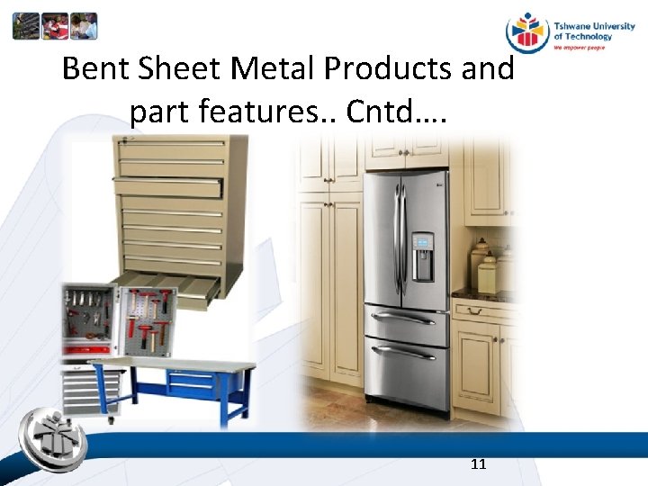 Bent Sheet Metal Products and part features. . Cntd…. 11 