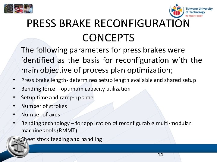 PRESS BRAKE RECONFIGURATION CONCEPTS The following parameters for press brakes were identified as the