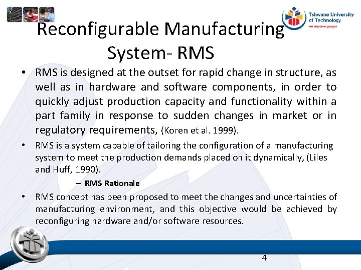 Reconfigurable Manufacturing System- RMS • RMS is designed at the outset for rapid change