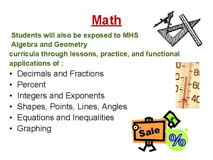 Math Students will also be exposed to MHS Algebra and Geometry curricula through lessons,