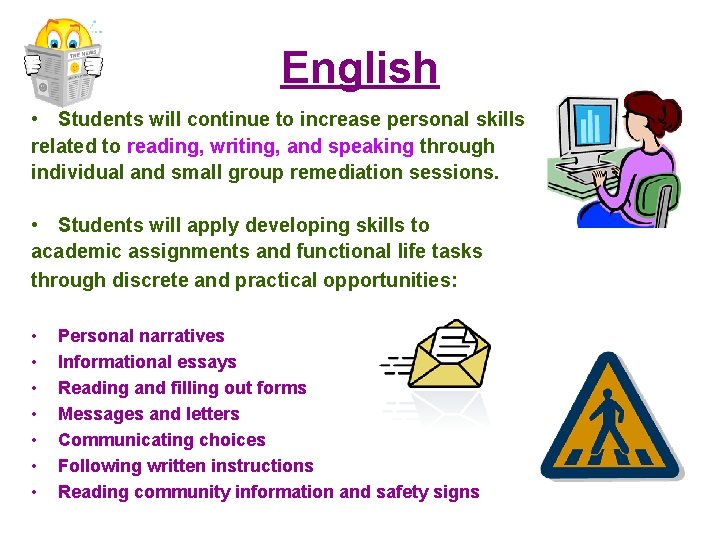 English • Students will continue to increase personal skills related to reading, writing, and