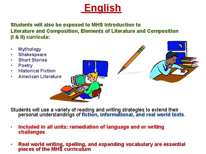 English Students will also be exposed to MHS Introduction to Literature and Composition, Elements