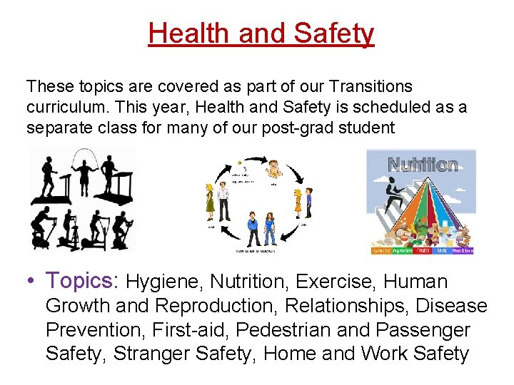 Health and Safety These topics are covered as part of our Transitions curriculum. This