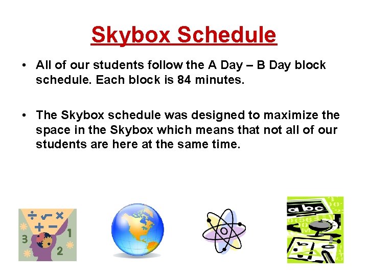 Skybox Schedule • All of our students follow the A Day – B Day
