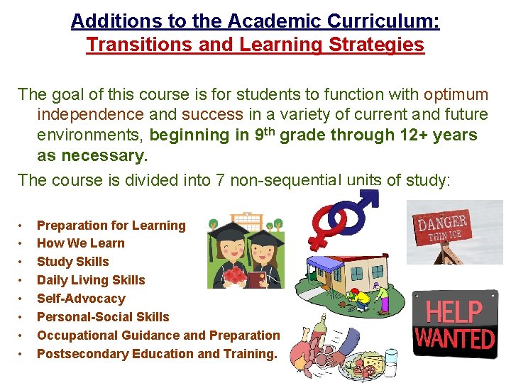 Additions to the Academic Curriculum: Transitions and Learning Strategies The goal of this course