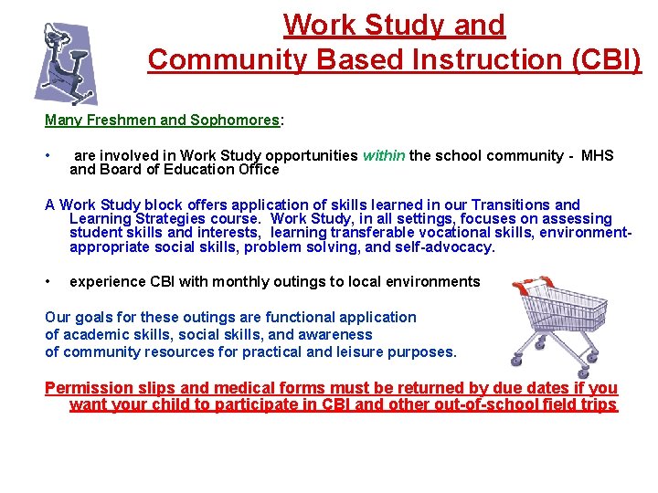 Work Study and Community Based Instruction (CBI) Many Freshmen and Sophomores: • are involved
