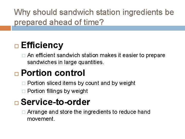 Why should sandwich station ingredients be prepared ahead of time? Efficiency � An efficient