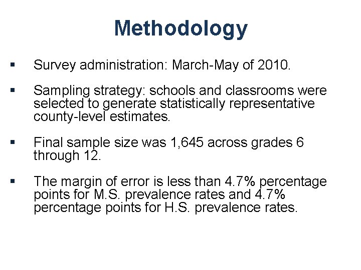 Methodology § Survey administration: March-May of 2010. § Sampling strategy: schools and classrooms were