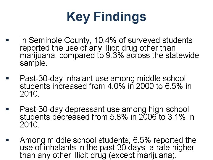 Key Findings § In Seminole County, 10. 4% of surveyed students reported the use