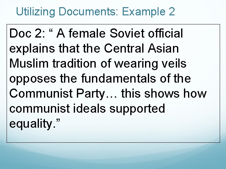 Utilizing Documents: Example 2 Doc 2: “ A female Soviet official explains that the