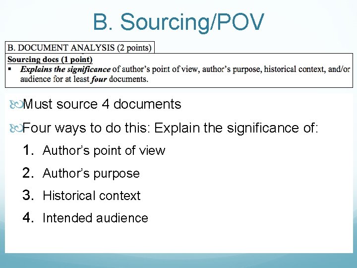 B. Sourcing/POV Must source 4 documents Four ways to do this: Explain the significance