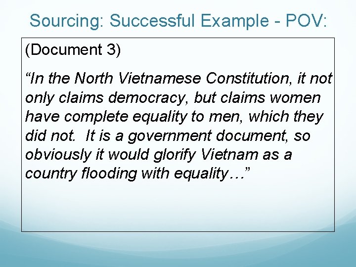Sourcing: Successful Example - POV: (Document 3) “In the North Vietnamese Constitution, it not